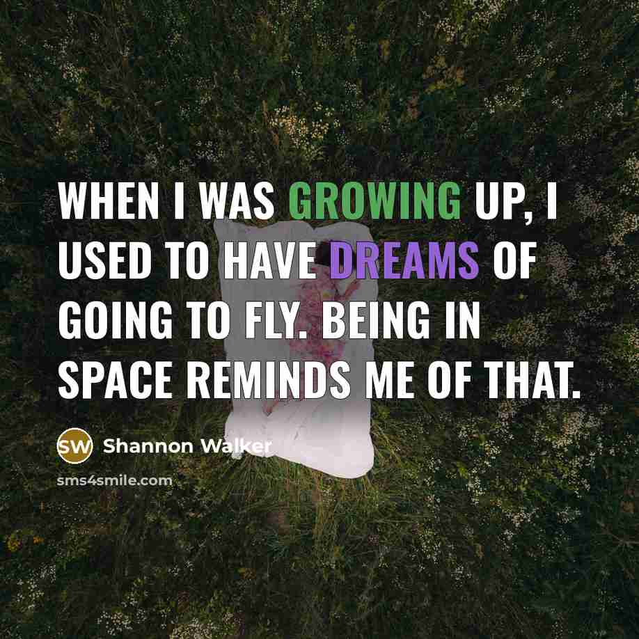 “When I was growing up, I used to have dreams…” quote by Shannon Walker