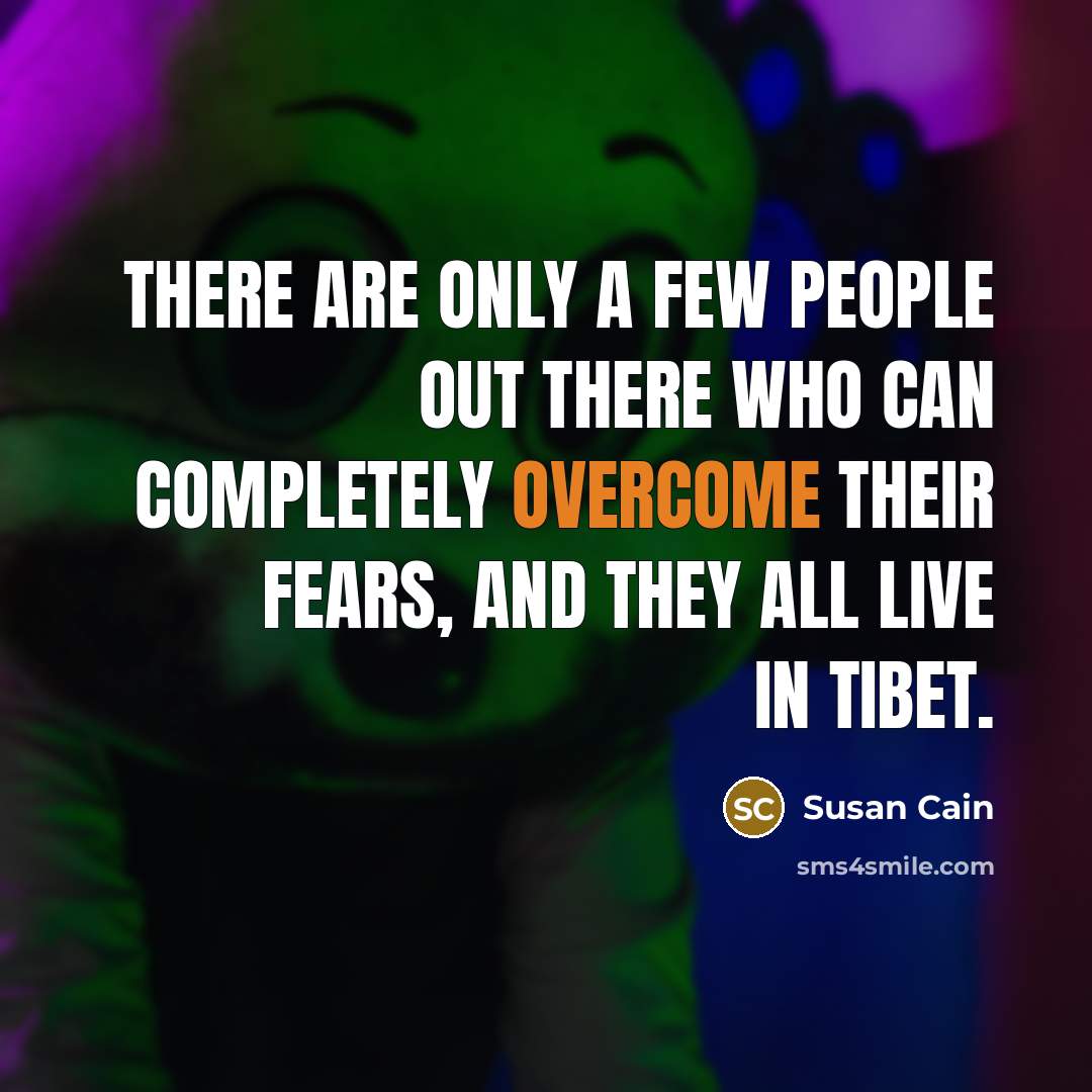 “There are only a few people out there who can…” quote by Susan Cain