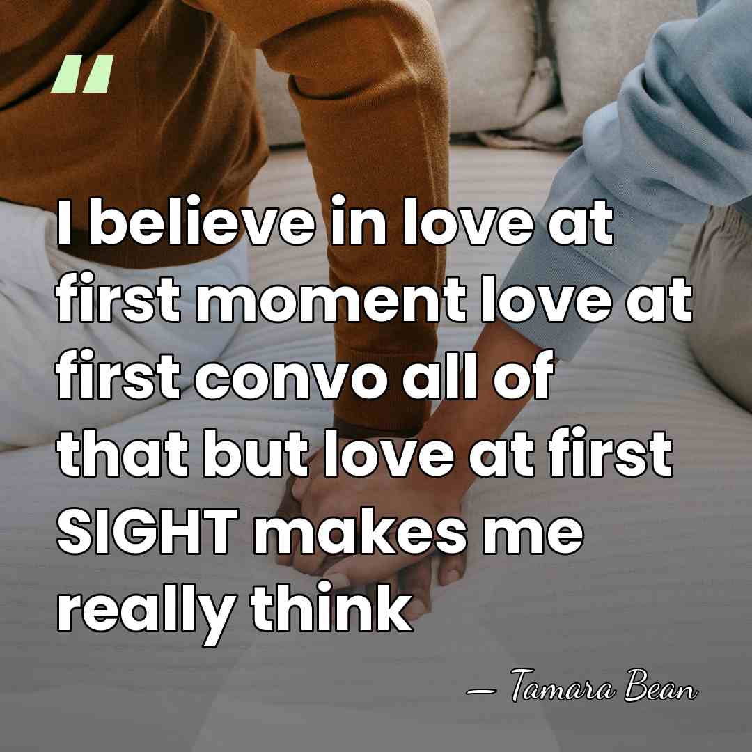 I believe in love at first moment love at first convo all&hellip; - Tamara Bean