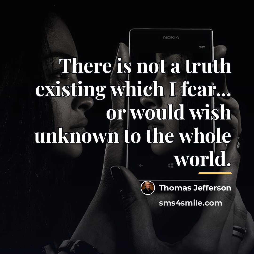 “There is not a truth existing which I fear... or…” quote by Thomas Jefferson