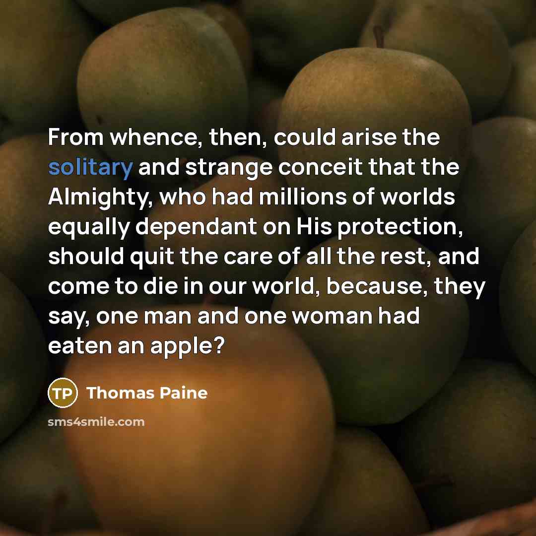 “From whence, then, could arise the solitary and strange conceit…” quote by Thomas Paine