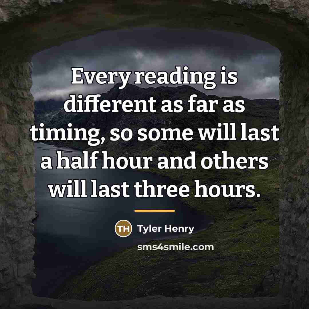 “Every reading is different as far as timing, so some…” quote by Tyler Henry