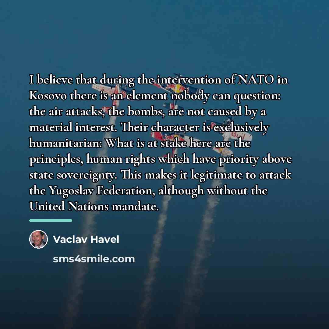 “I believe that during the intervention of NATO in Kosovo…” quote by Vaclav Havel