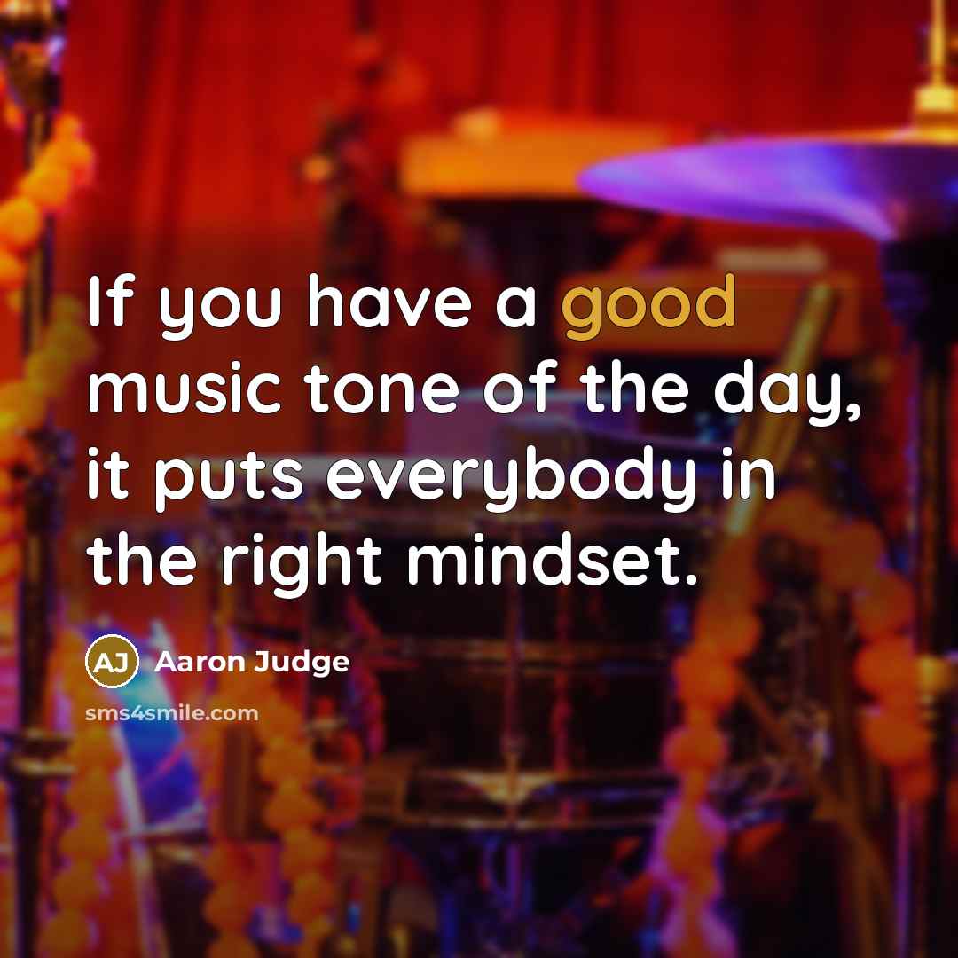 “If you have a good music tone of the day,…” quote by Aaron Judge