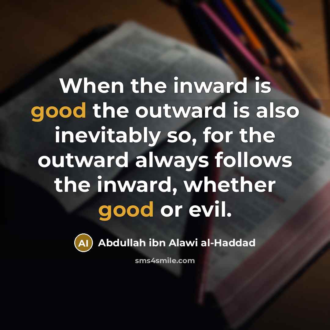 “When the inward is good the outward is also inevitably…” quote by Abdullah ibn Alawi al-Haddad