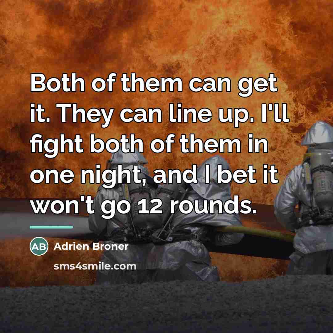 “Both of them can get it. They can line up.…” quote by Adrien Broner