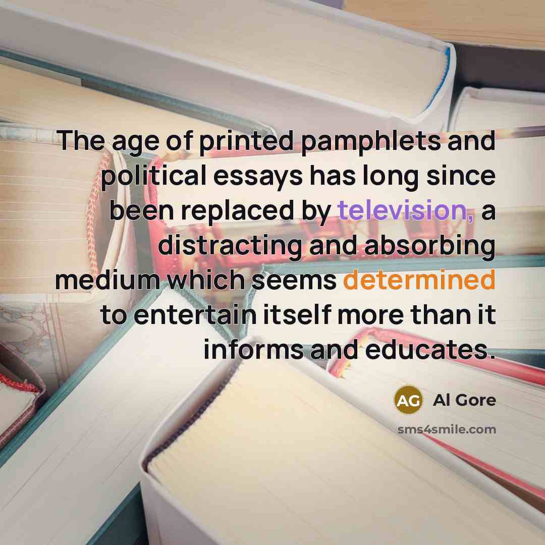 “The age of printed pamphlets and political essays has long…” quote by Al Gore