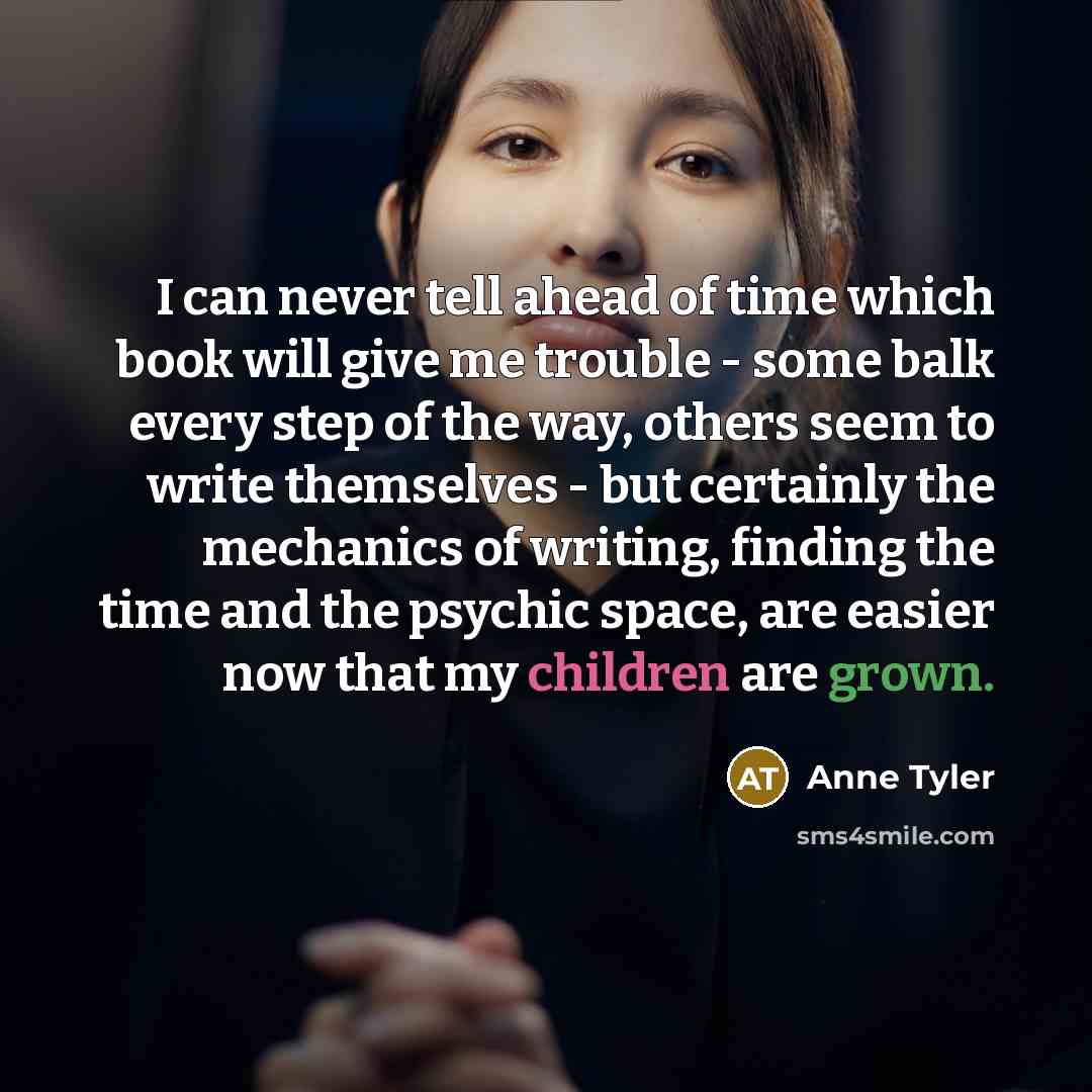 “I can never tell ahead of time which book will…” quote by Anne Tyler