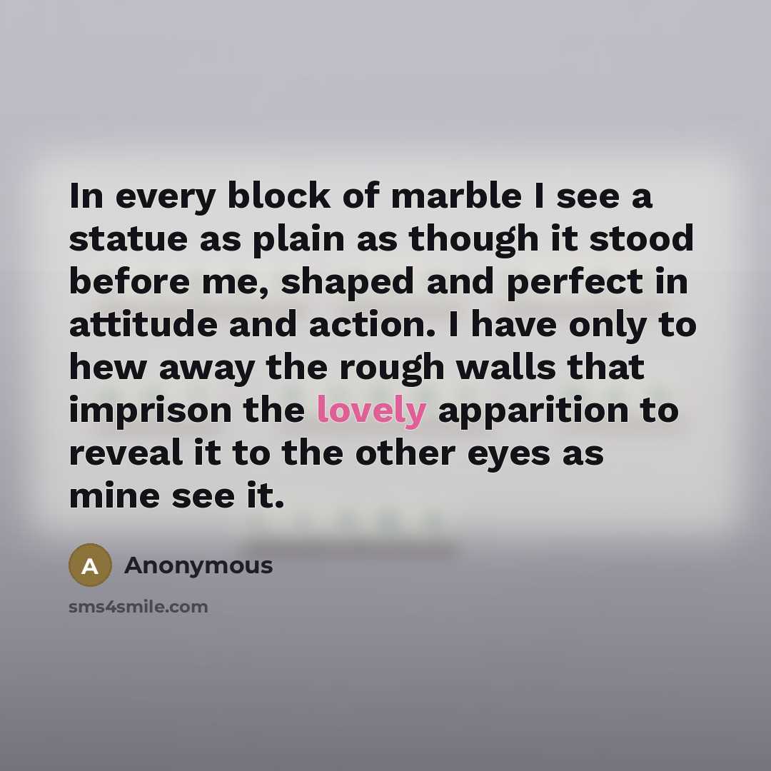 “In every block of marble I see a statue as…” quote by Anonymous