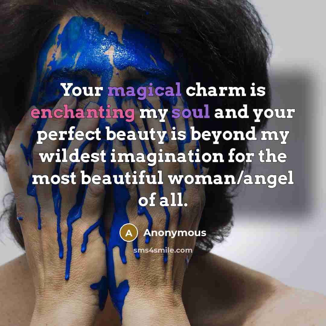 “Your magical charm is enchanting my soul and your perfect…” quote by Anonymous