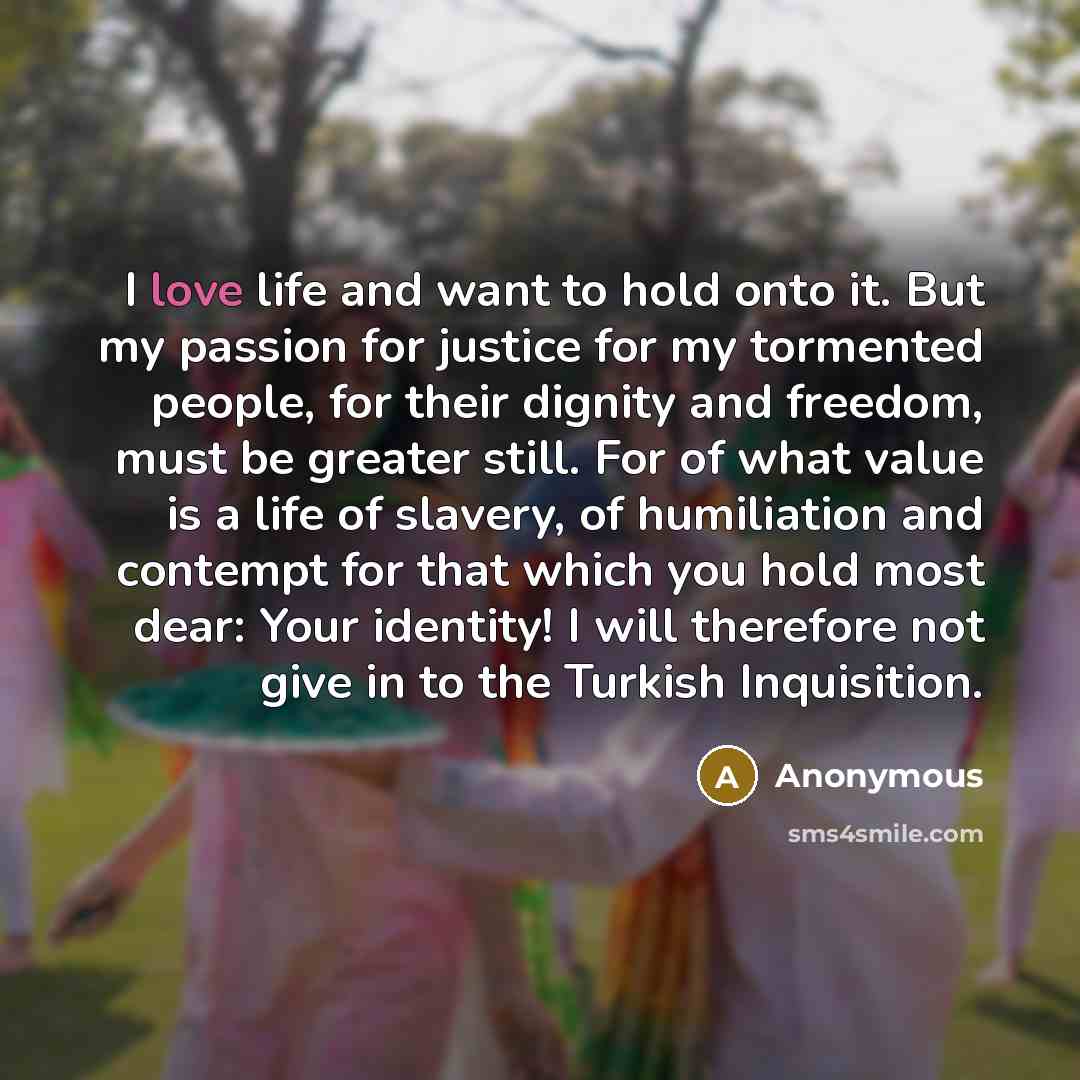 “I love life and want to hold onto it. But…” quote by Anonymous