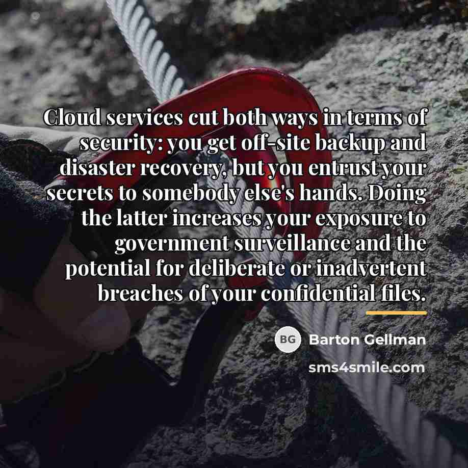 “Cloud services cut both ways in terms of security: you…” quote by Barton Gellman