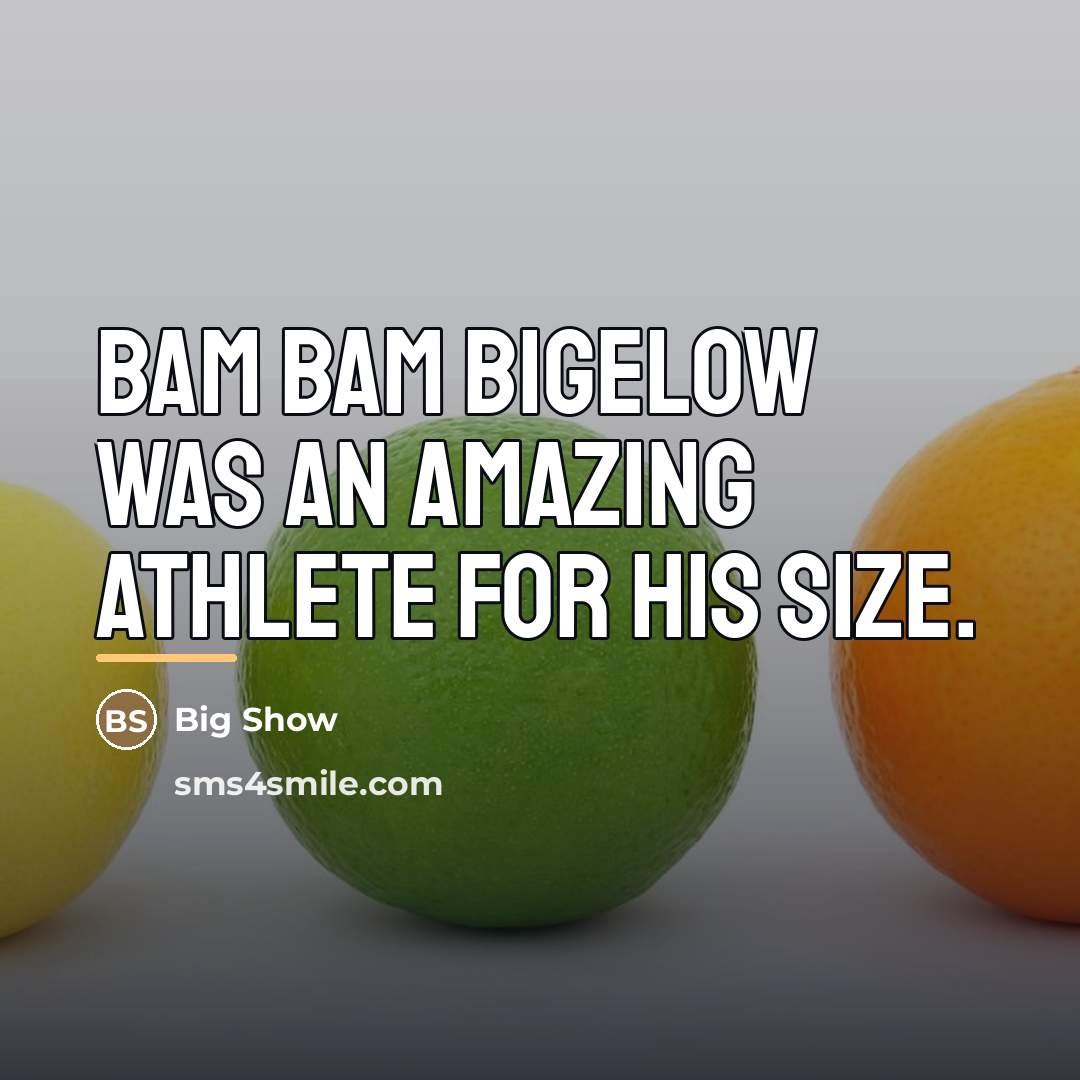 “Bam Bam Bigelow was an amazing athlete for his size.…” quote by Big Show