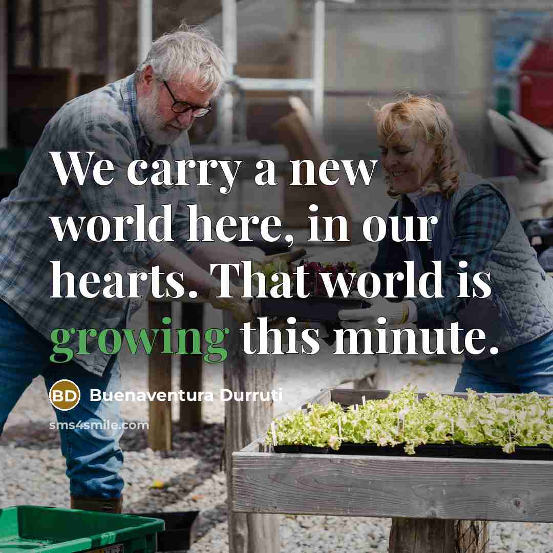 “We carry a new world here, in our hearts. That…” quote by Buenaventura Durruti