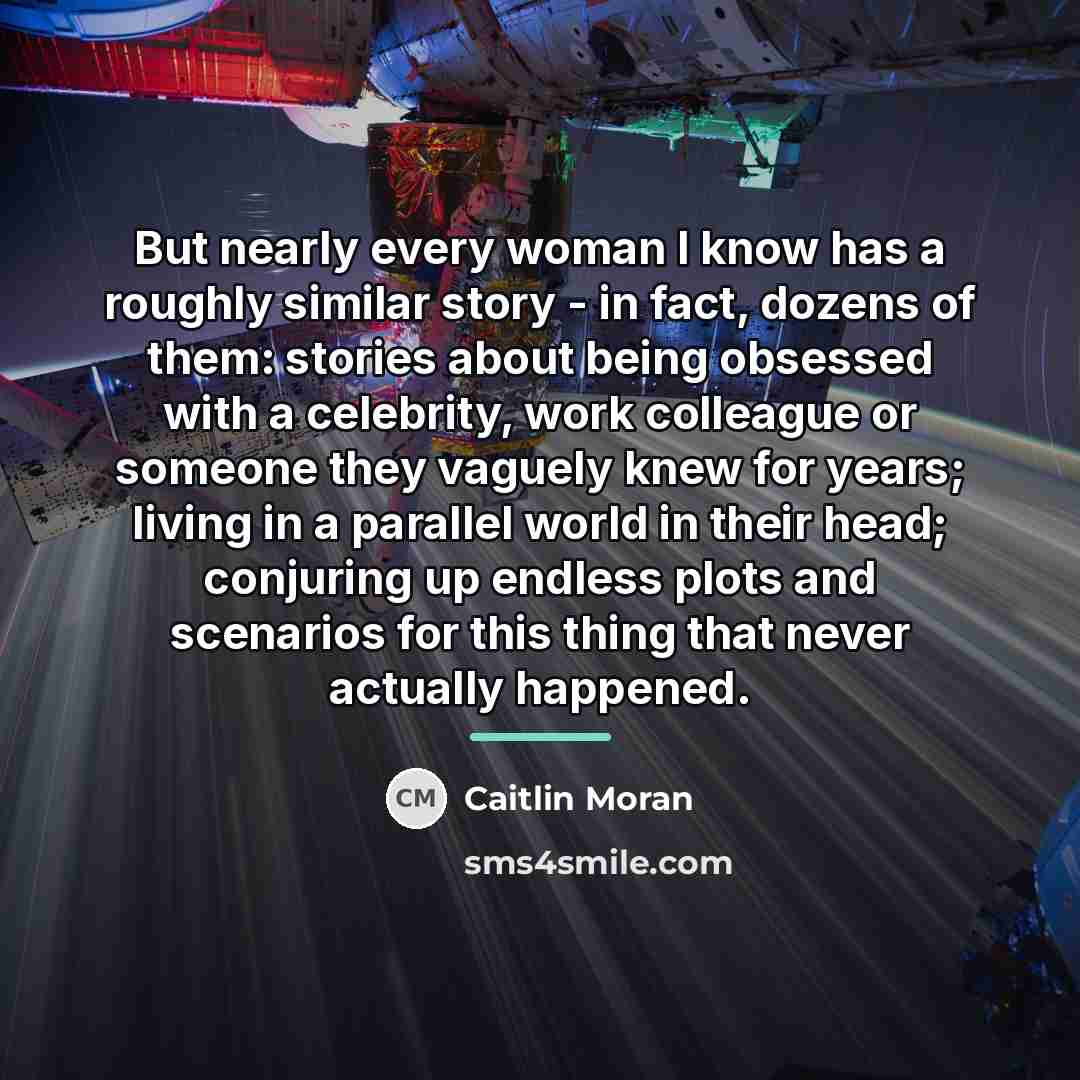 “But nearly every woman I know has a roughly similar…” quote by Caitlin Moran