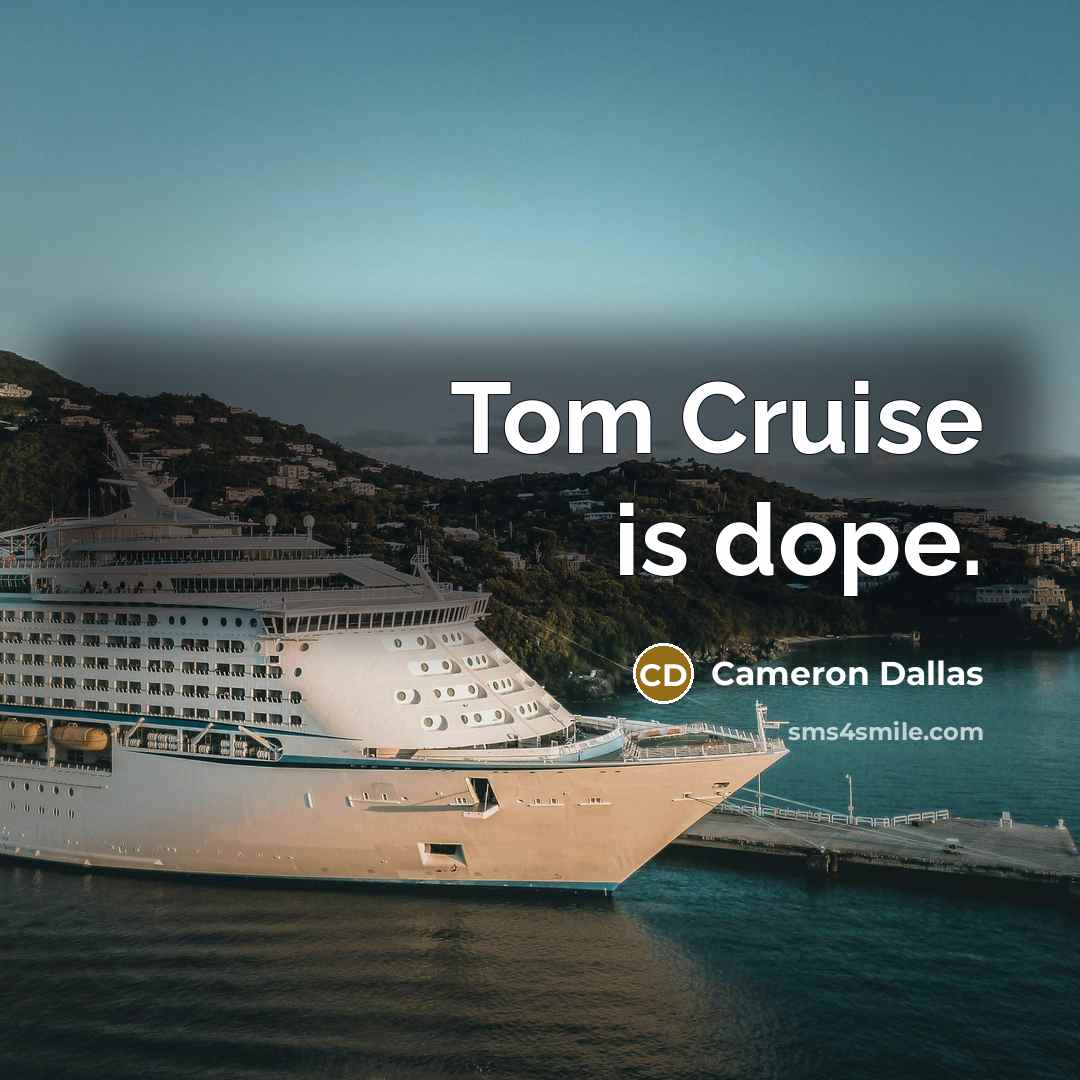 “Tom Cruise is dope.…” quote by Cameron Dallas