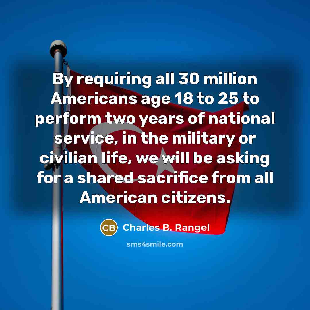 “By requiring all 30 million Americans age 18 to 25…” quote by Charles B. Rangel