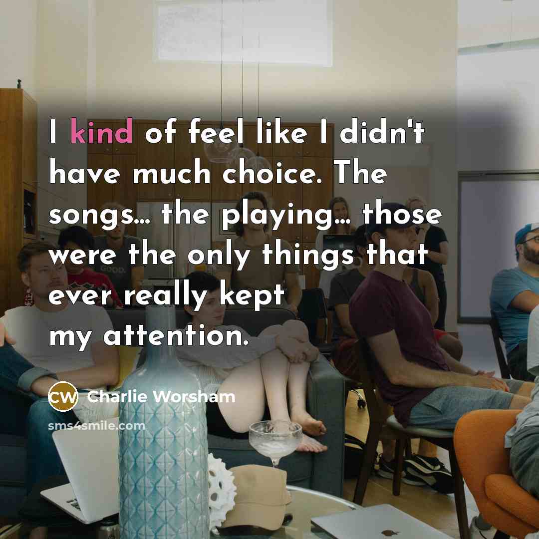 “I kind of feel like I didn't have much choice.…” quote by Charlie Worsham