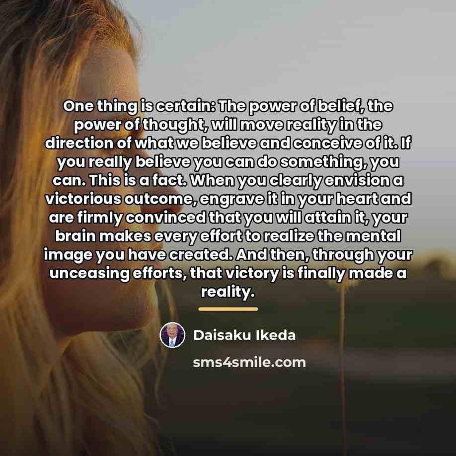 “One thing is certain: The power of belief, the power…” quote by Daisaku Ikeda