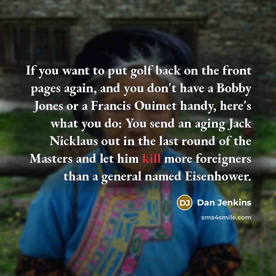 “If you want to put golf back on the front…” quote by Dan Jenkins
