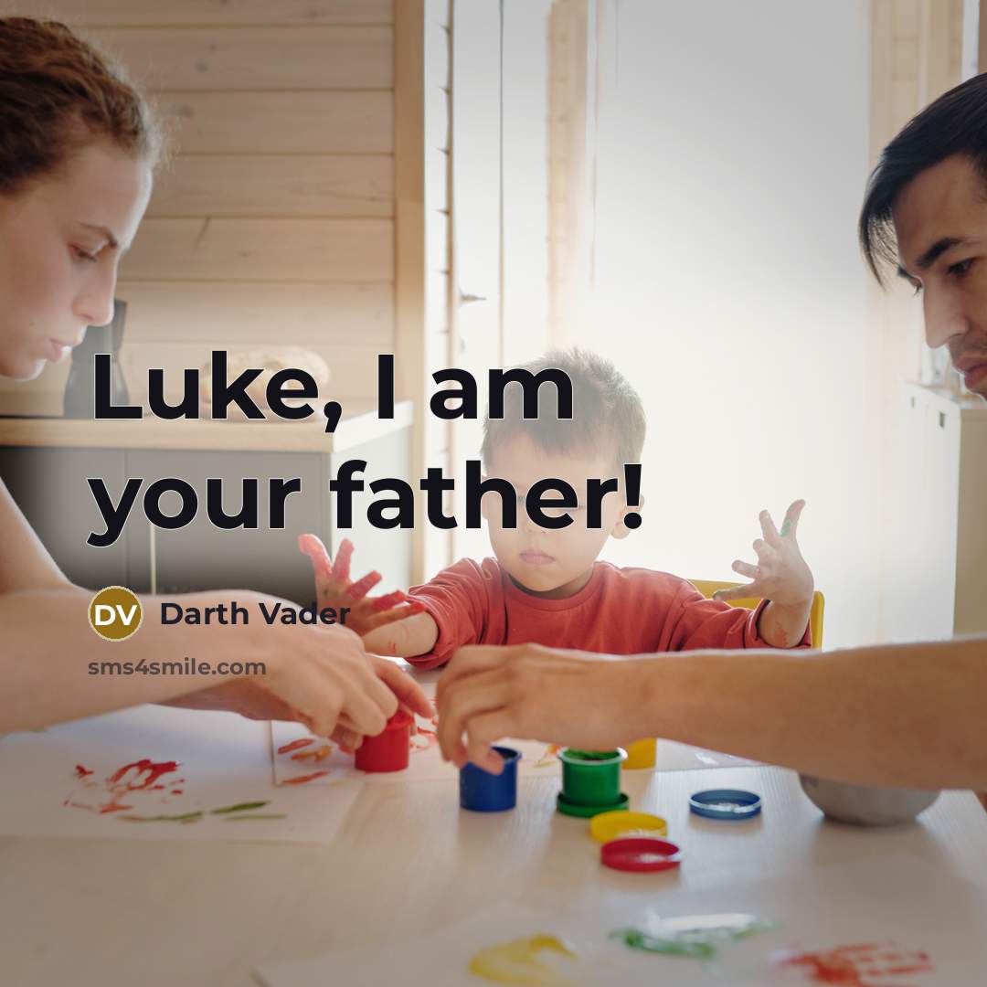 “Luke, I am your father!…” quote by Darth Vader