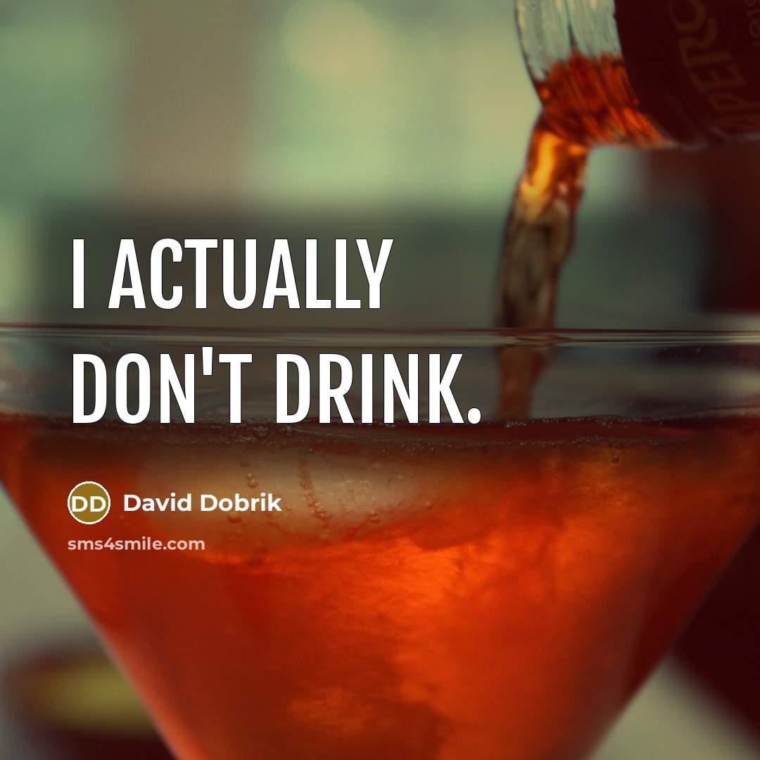 “I actually don't drink.…” quote by David Dobrik
