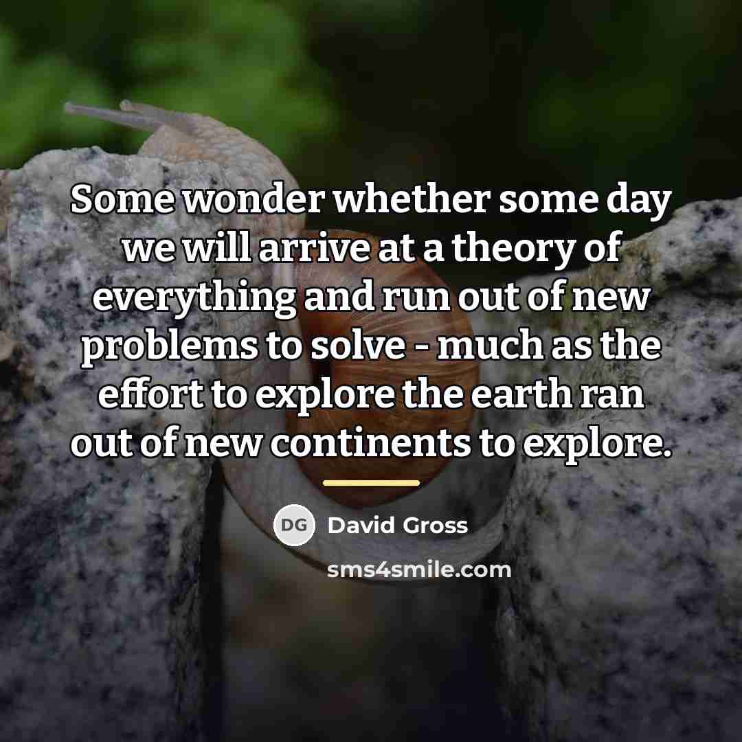 “Some wonder whether some day we will arrive at a…” quote by David Gross