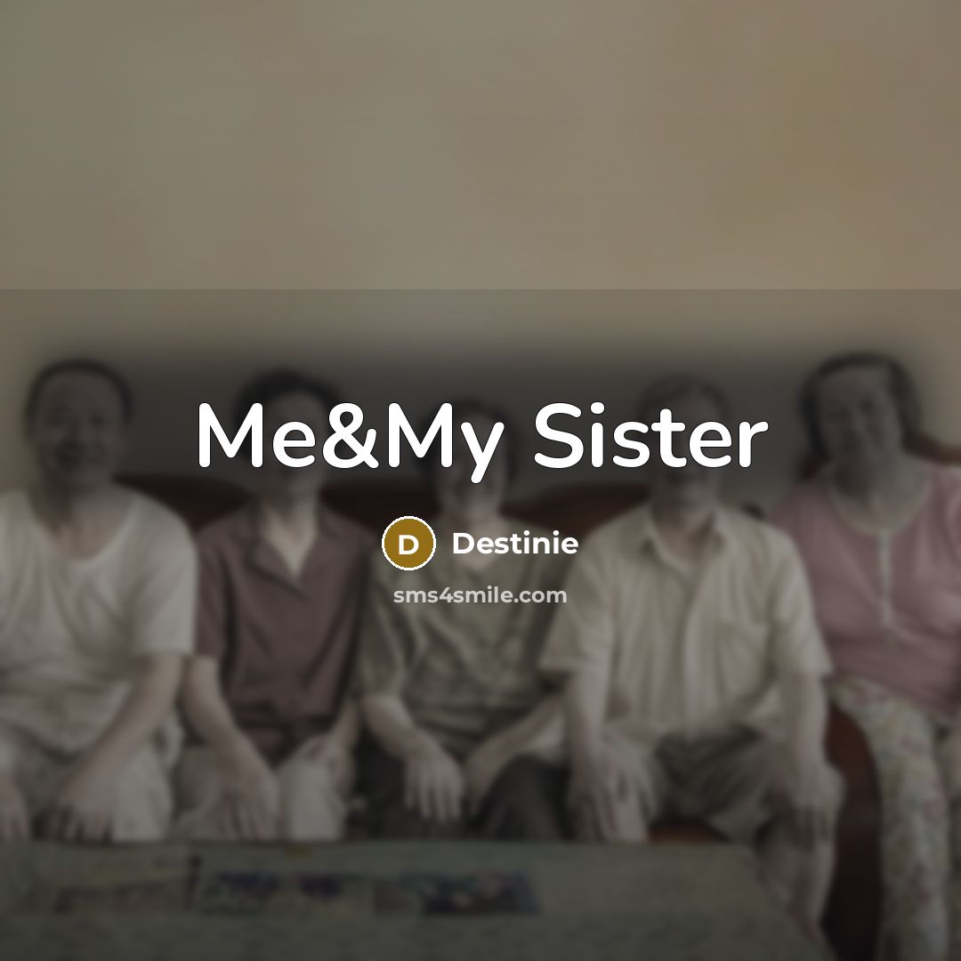 “Me&My Sister” quote by Destinie