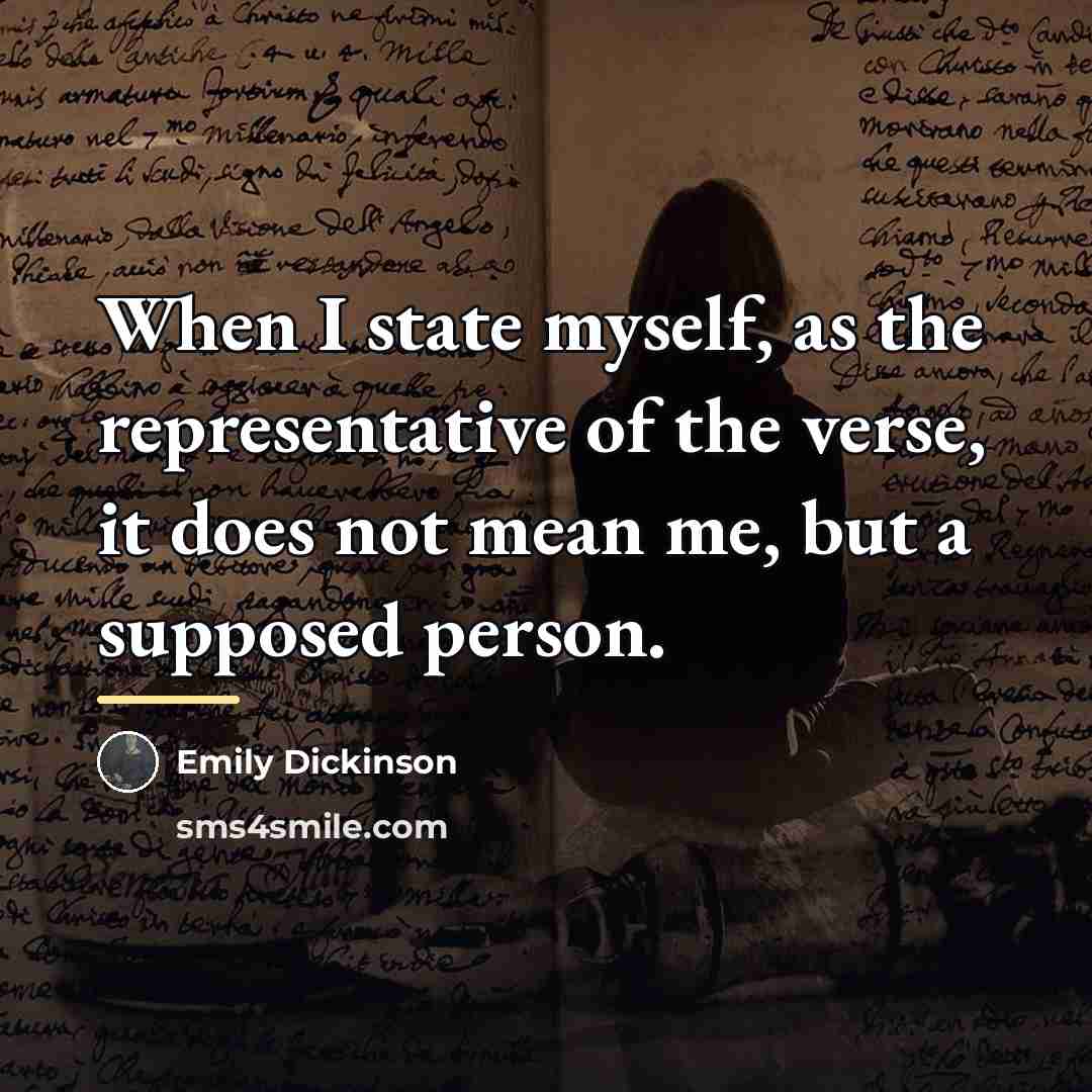 “When I state myself, as the representative of the verse,…” quote by Emily Dickinson