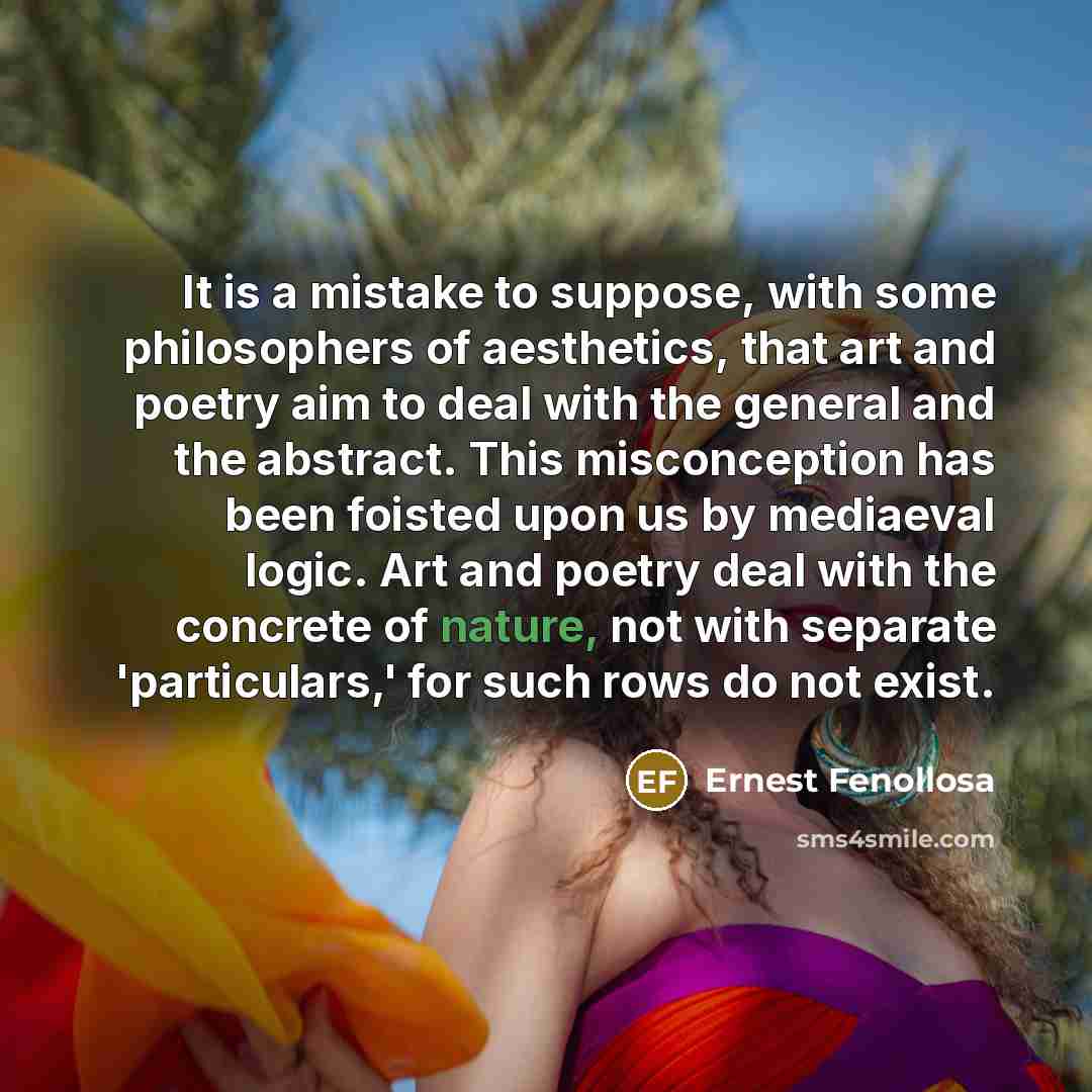 “It is a mistake to suppose, with some philosophers of…” quote by Ernest Fenollosa