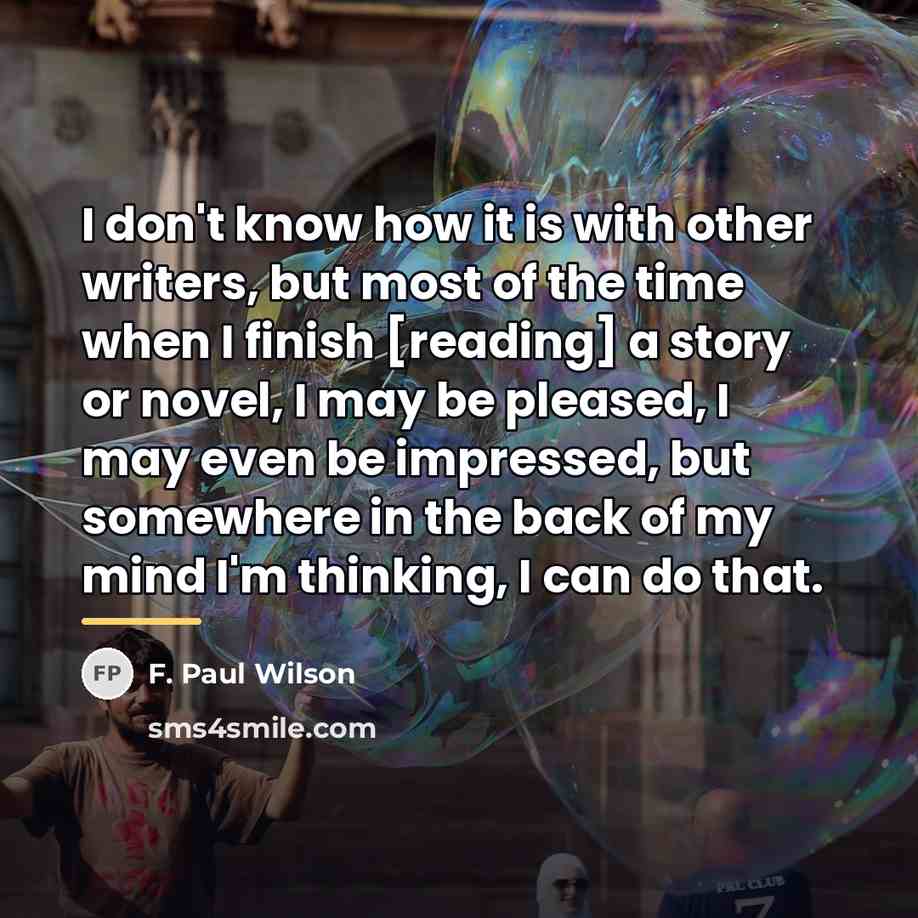 “I don't know how it is with other writers, but…” quote by F. Paul Wilson