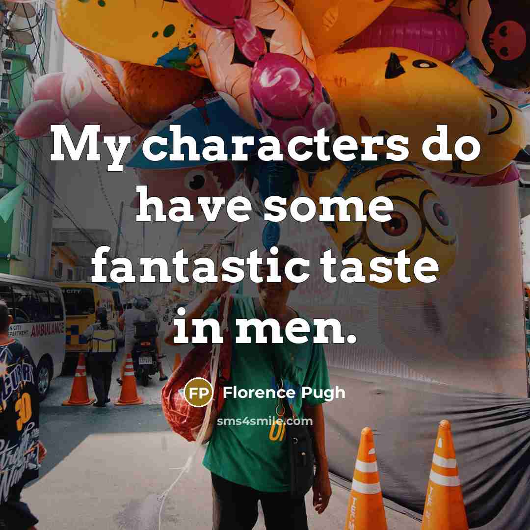 “My characters do have some fantastic taste in men.…” quote by Florence Pugh