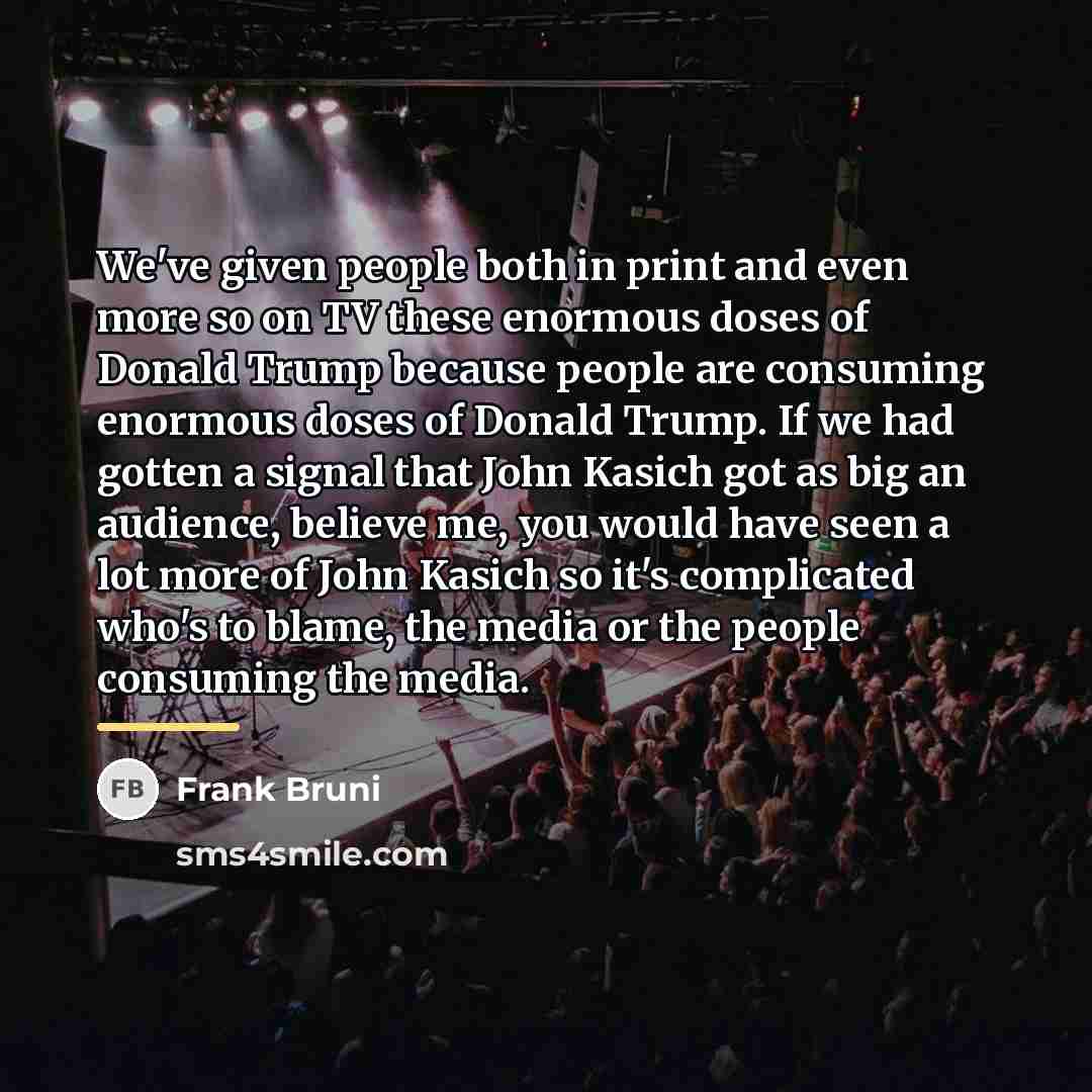 “We've given people both in print and even more so…” quote by Frank Bruni