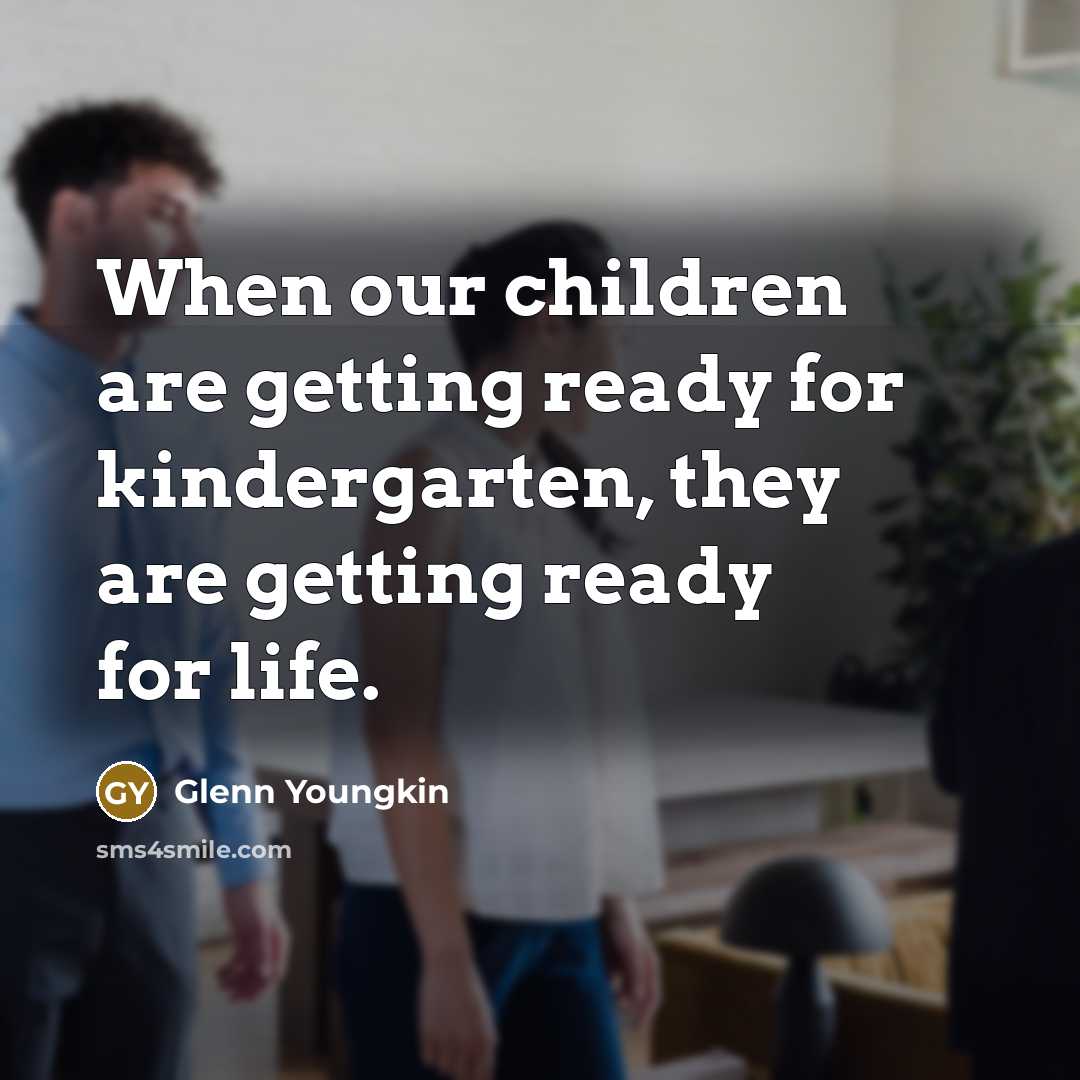 “When our children are getting ready for kindergarten, they are…” quote by Glenn Youngkin