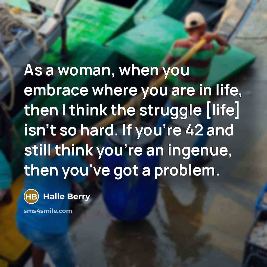 “As a woman, when you embrace where you are in…” quote by Halle Berry
