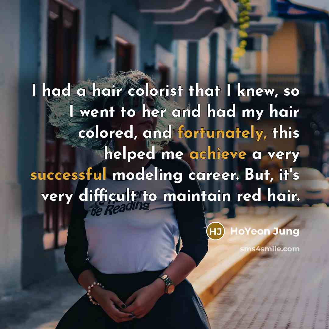 “I had a hair colorist that I knew, so I…” quote by HoYeon Jung