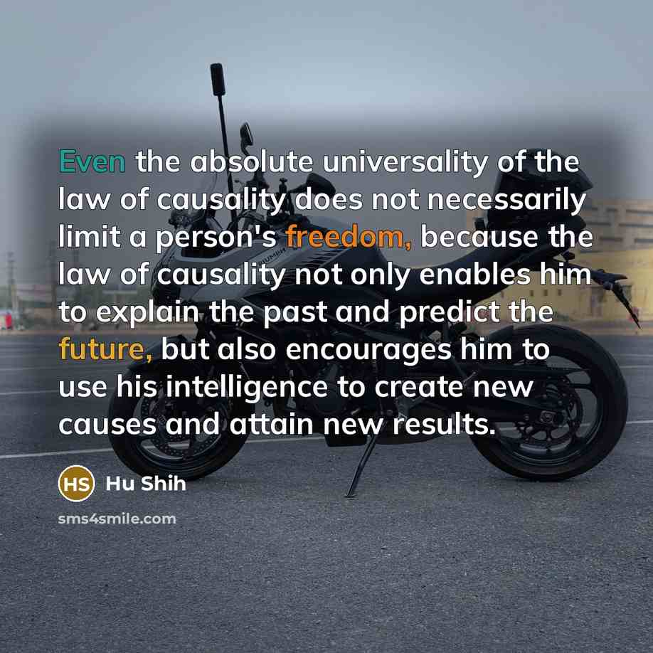 “Even the absolute universality of the law of causality does…” quote by Hu Shih