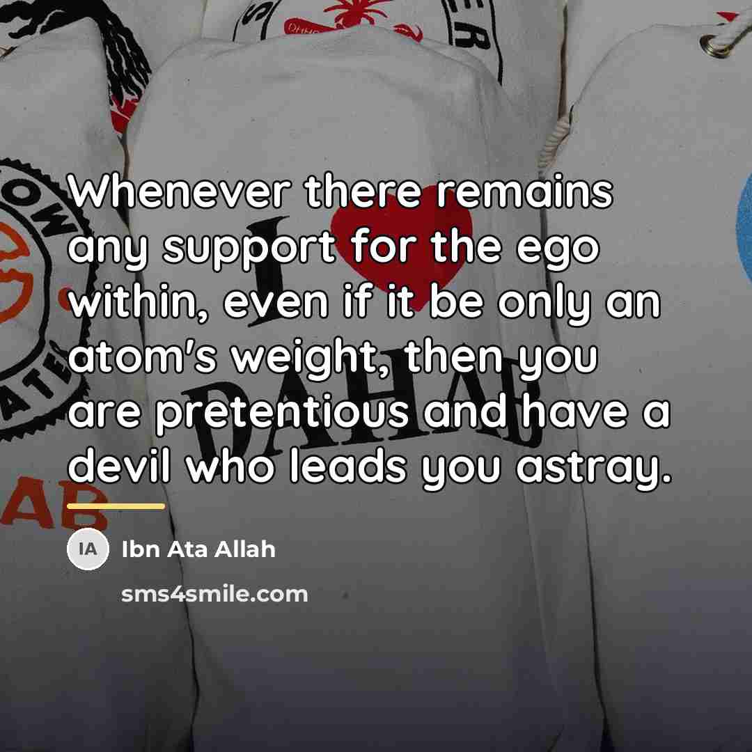 “Whenever there remains any support for the ego within, even…” quote by Ibn Ata Allah