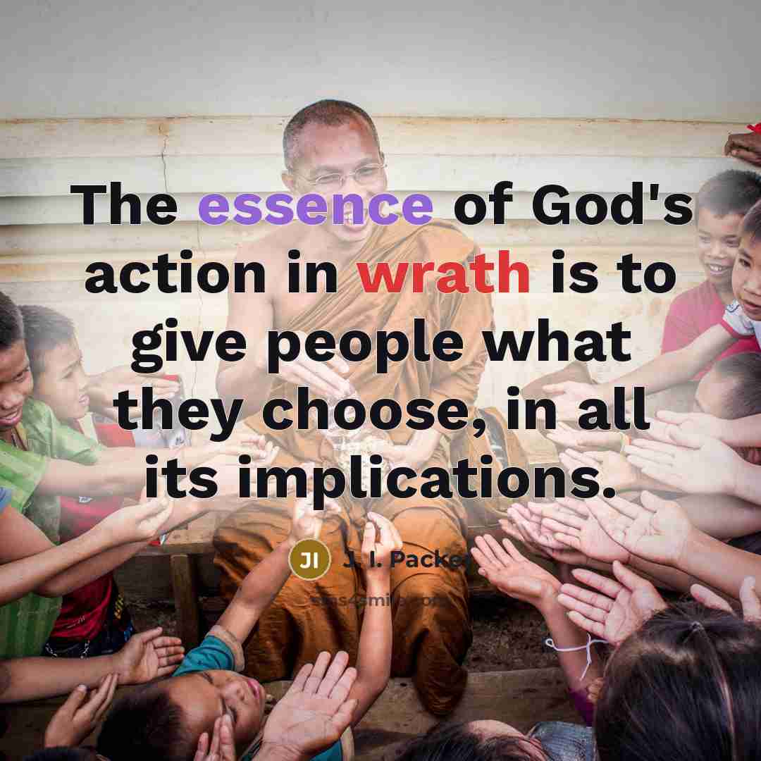 “The essence of God's action in wrath is to give…” quote by J. I. Packer