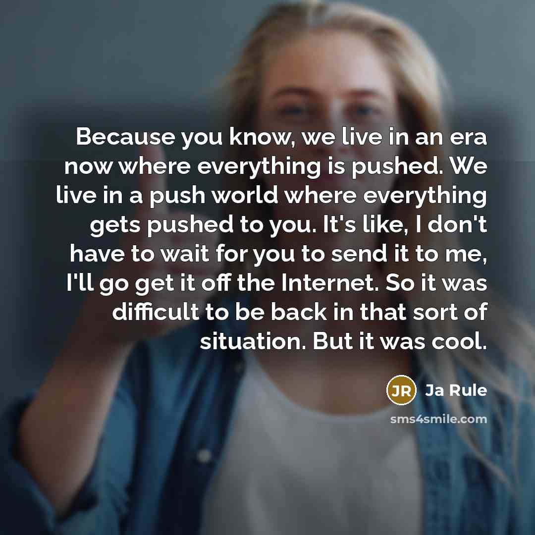 “Because you know, we live in an era now where…” quote by Ja Rule