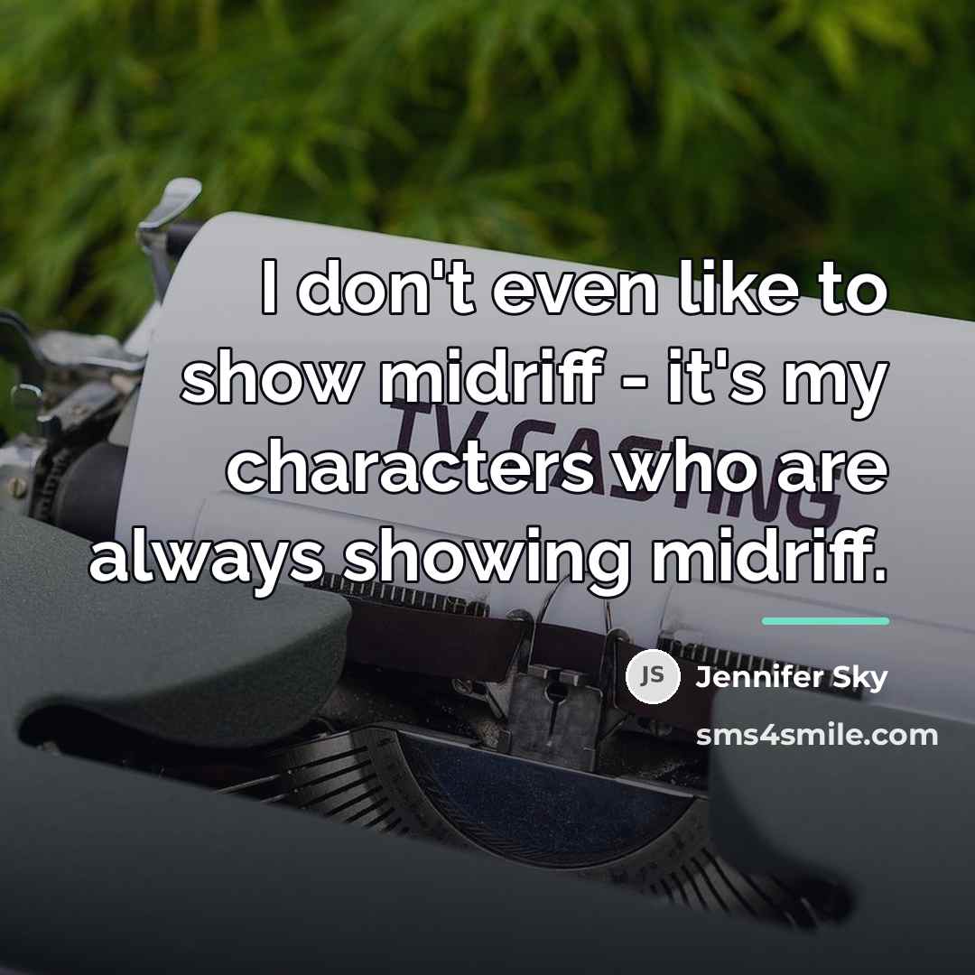 “I don't even like to show midriff - it's my…” quote by Jennifer Sky