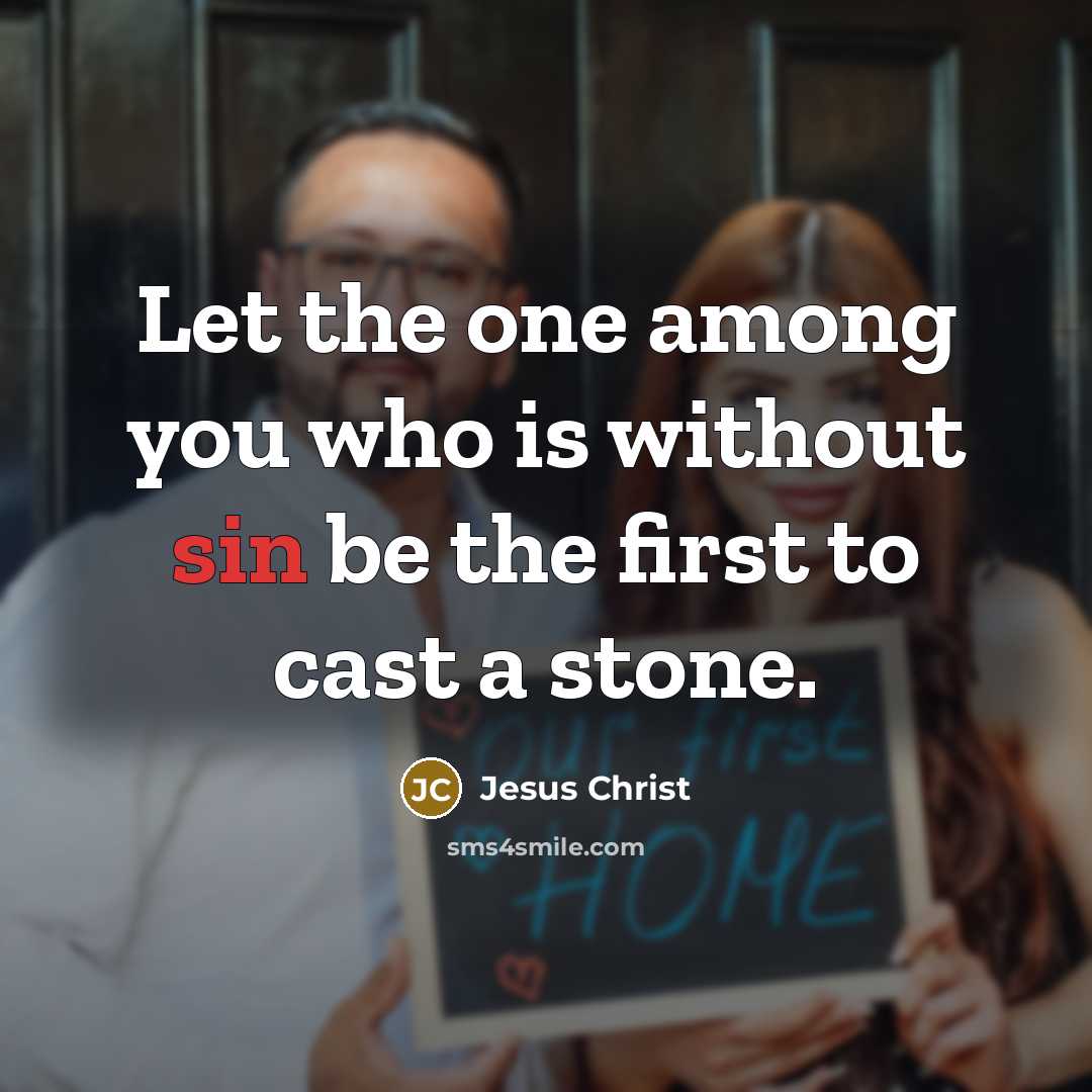 “Let the one among you who is without sin be…” quote by Jesus Christ