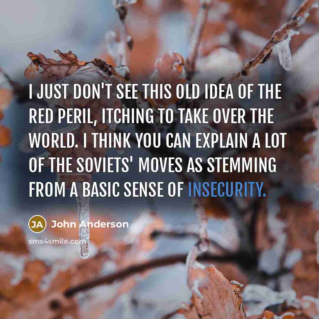 “I just don't see this old idea of the Red…” quote by John Anderson