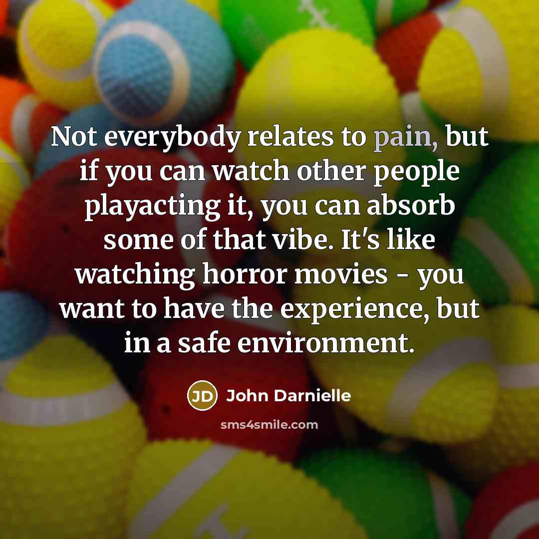 “Not everybody relates to pain, but if you can watch…” quote by John Darnielle