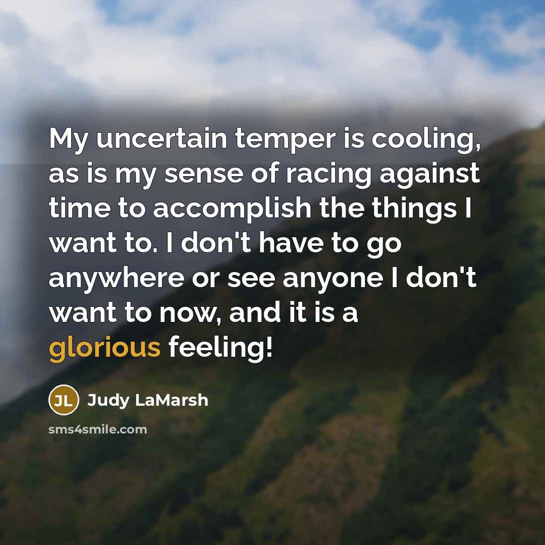 “My uncertain temper is cooling, as is my sense of…” quote by Judy LaMarsh