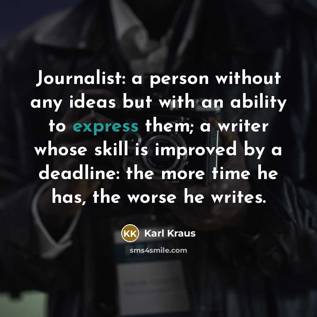 “Journalist: a person without any ideas but with an ability…” quote by Karl Kraus
