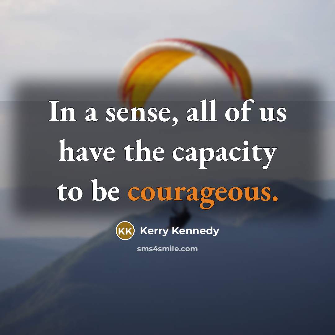 “In a sense, all of us have the capacity to…” quote by Kerry Kennedy