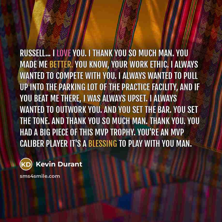 “Russell... I love you. I thank you so much man.…” quote by Kevin Durant