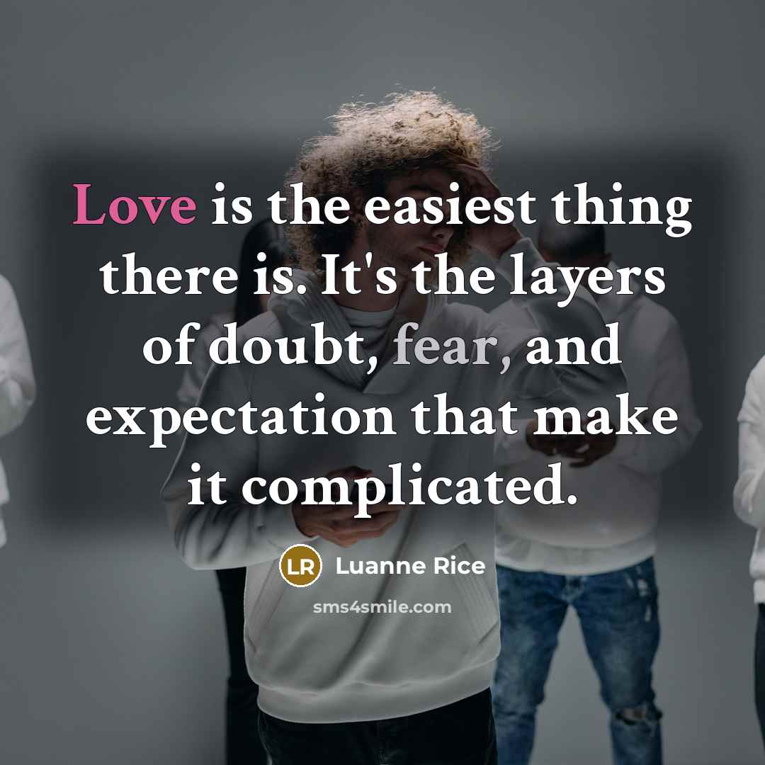 “Love is the easiest thing there is. It's the layers…” quote by Luanne Rice