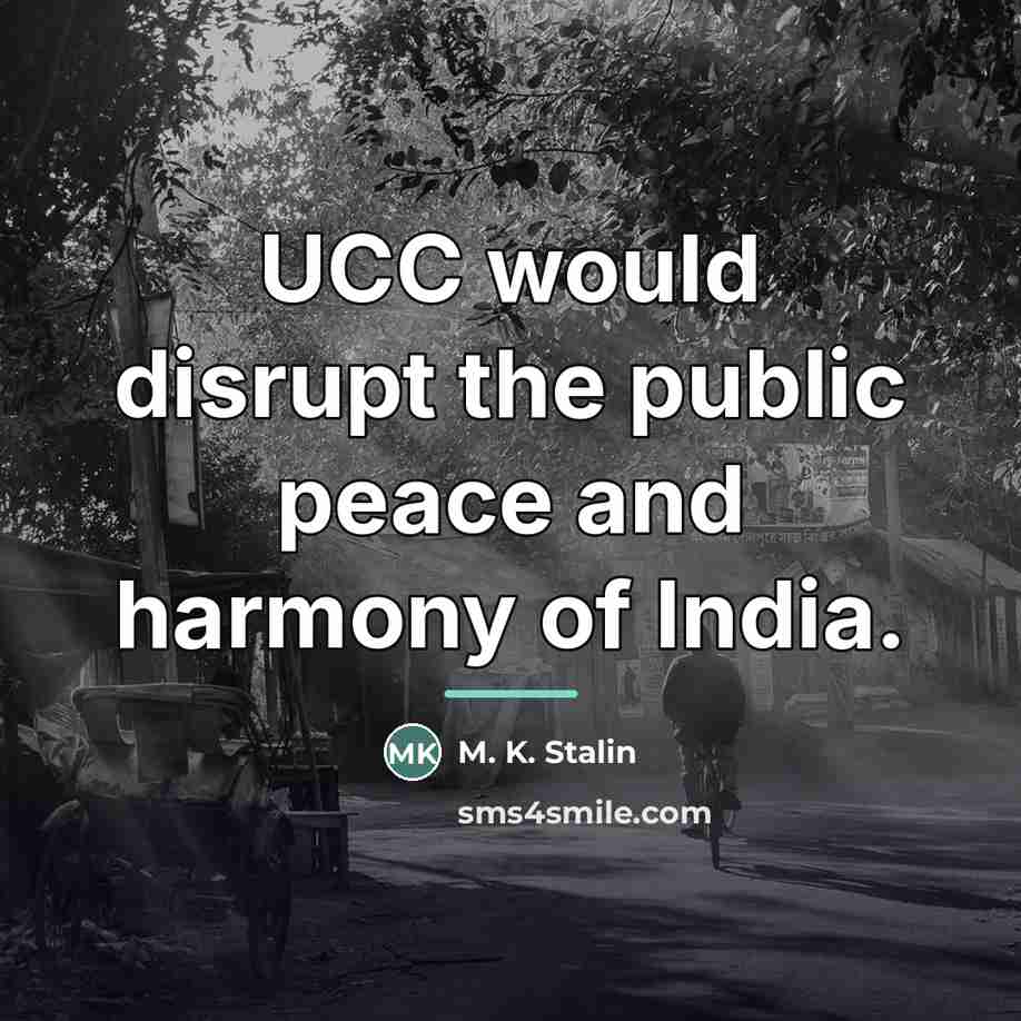 “UCC would disrupt the public peace and harmony of India.…” quote by M. K. Stalin